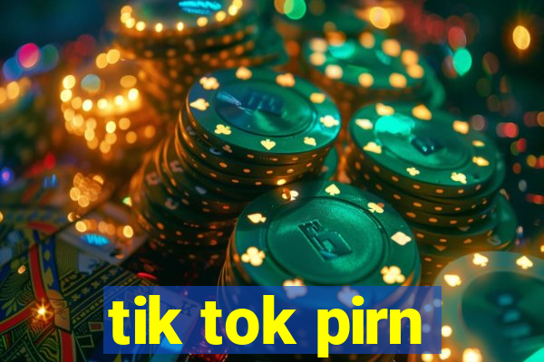 tik tok pirn